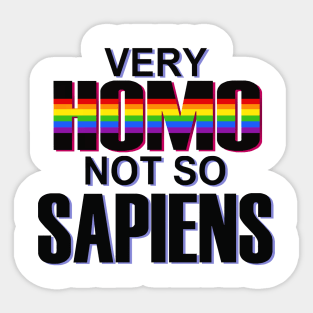 VERY HOMO NOT SO SAPIENS Sticker